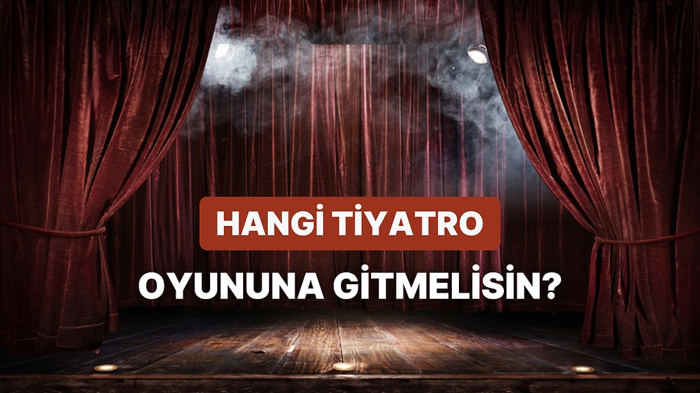 Seçeceğin Dizi Karakterlerine Göre Hangi Tiyatro Oyununa Bilet Almalısın?
