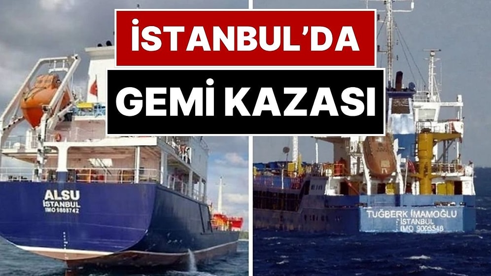İstanbul Silivri Açıklarında 2 Gemi Çarpıştı! İstanbul Valiliği Açıklama Yaptı: 10 Kişiden Haber Alınamıyor