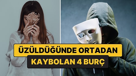 Üzüldüğünde Ortadan Kaybolan 4 Burç