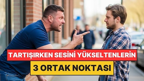 Psikolojiye Göre Tartışırken Sesini Yükseltenlerin 3 Ortak Noktası Belli Oldu