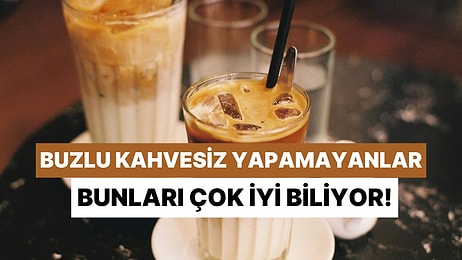 Yaz Kış Demeden Soğuk Kahve İçen İnsanların 10 Ortak Özelliği