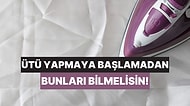 Ütü Yapmaya Başlamadan Önce Bilmen Gerekenler
