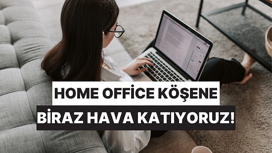 Evden Çalışanlar İçin Keyifli Çalışma Köşesi Fikirleri
