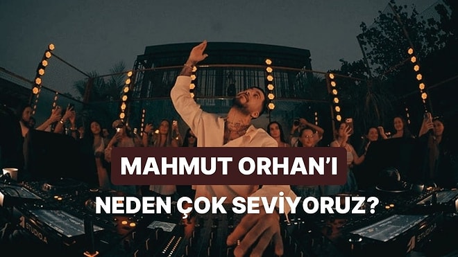 Mahmut Orhan’ı Bir Ayrı Sevmemizin 8 Haklı Sebebi