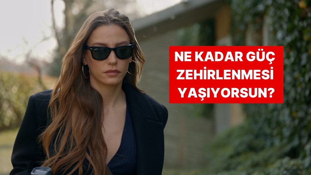 Burcuna Göre Ne Kadar Güç Zehirlenmesi Yaşıyorsun?