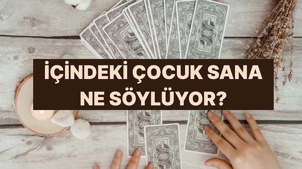 Kart Seç, İçindeki Çocuğun Sana Ne Söylemek İstediğini Bul!
