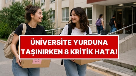 Üniversite Yurduna Yerleşirken Yapılan 8 Büyük Hata