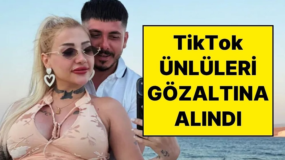 Sosyal Medya Ünlüleri Cansum Kaya ve Sinan Kaya Gözaltına Alındı