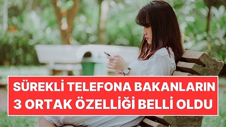 Yanındakiyle Konuşurken Sürekli Telefona Bakanların 3 Ortak Özelliği