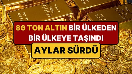 86 Ton Altının Yeri Değiştirildi: Emanet Ettikleri Ülkeden Aldılar, Başka Ülkeye Verdiler