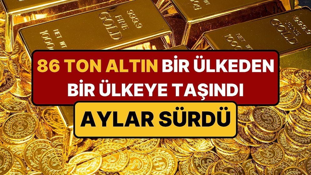86 Ton Altının Yeri Değiştirildi: Emanet Ettikleri Ülkeden Aldılar, Başka Ülkeye Verdiler
