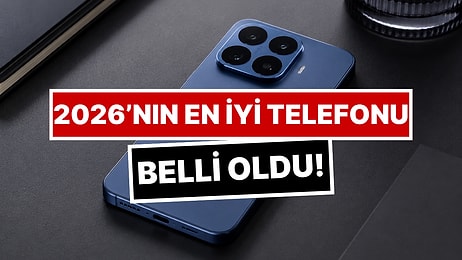 2026’nın En İyi Telefonları Belli Oldu: O Marka iPhone’u Geride Bıraktı
