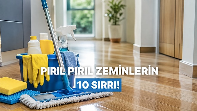 Evdeki Zeminleri Temizlerken Dikkat Etmen Gereken 10 Önemli Nokta