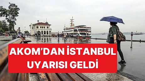 AKOM'dan İstanbullulara Gök Gürültülü Sağanak Uyarısı Yapıldı