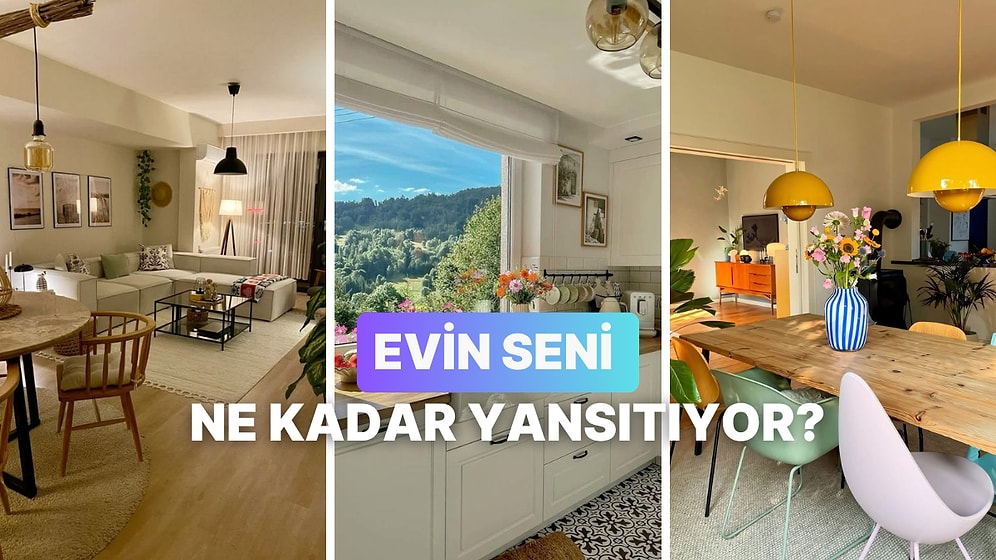 Evin Seni Ne Kadar Yansıtıyor?