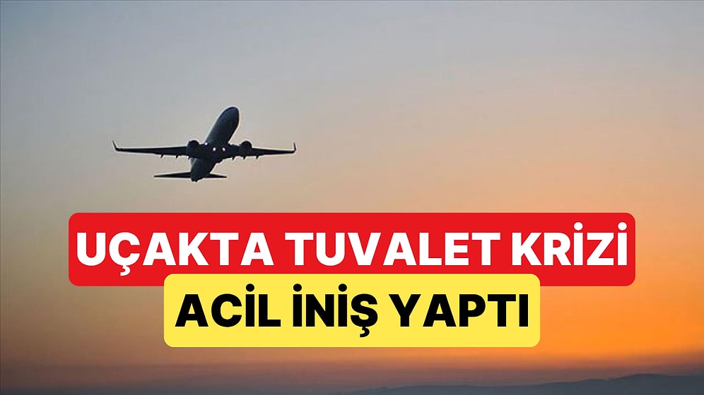 Tuvaletleri Arızalanan Uçak Acil İniş Yapmak Zorunda Kaldı