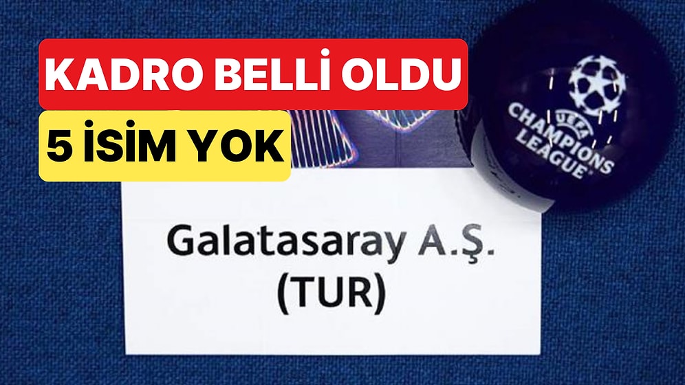 Galatasaray, Şampiyonlar Ligi Kadrosunu Açıkladı: Milli Futbolcu Kadroda Yer Almıyor