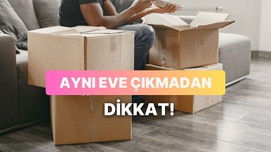 Aynı Eve Çıkmadan Önce Mutlaka Konuşulması Gereken 10 Konu