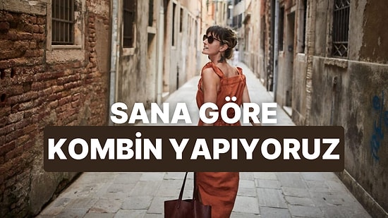 Bize Gideceğin Yeri Anlat, Sana Özel Bir Kombin Yapalım!