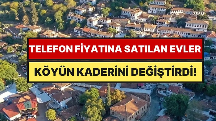 Akın Akın Gelip Tüm Köyü Satın Aldılar: Telefon Fiyatına Evler Kapış Kapış Gitti