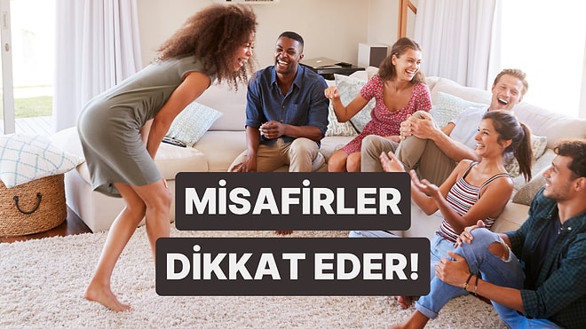 Misafirlerin Evde En Çok Dikkat Ettiği 10 Şey