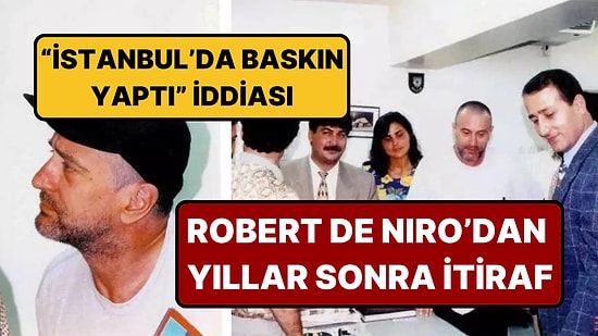Robert De Niro İstanbul'da Polisle Baskın Yapıp Yapmadığı İddialarına 31 Yıl Sonra Cevap Verdi