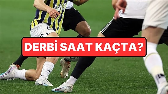 Fenerbahçe Beşiktaş Maçı Hangi Gün, Saat Kaçta? Fenerbahçe Beşiktaş Derbisi Nereden İzlenir?