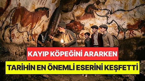 Kayıp Köpeğini Ararken Tarihin En Önemli Eserini Keşfetti: 17 Bin Yıl Saklı Kalmış