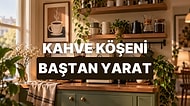 Evindeki Kahve Köşesine İlham Verecek 10 Estetik Tasarım