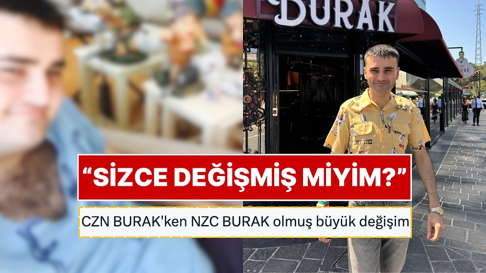 CZN Burak’ın 10 Yıldaki Değişimi Sosyal Medyada Gündem Oldu