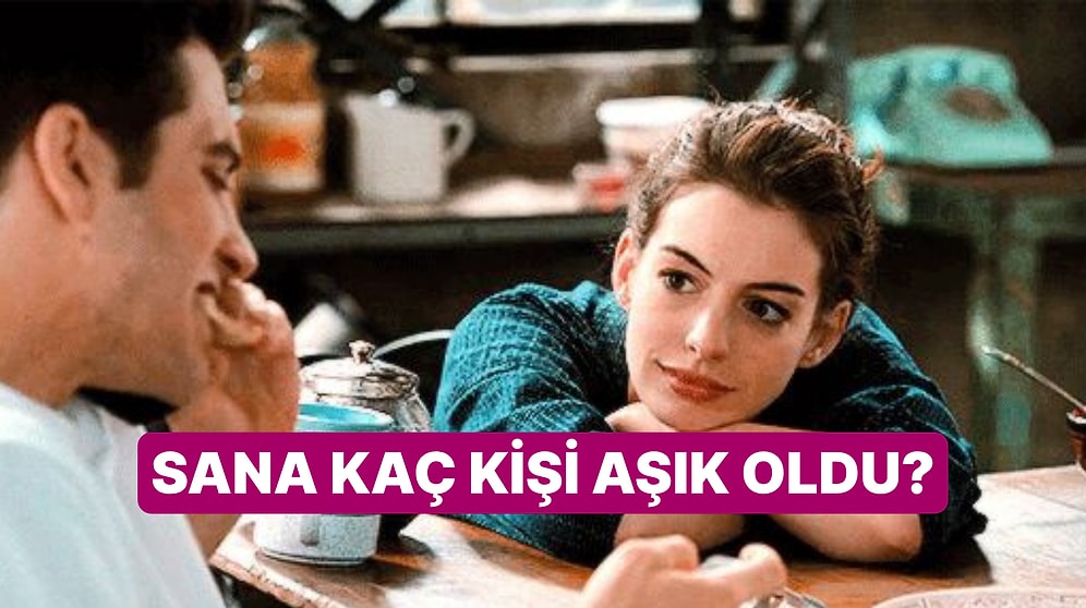 Bu Zamana Kadar Kaç Kişi Sana Gizlice Aşık Oldu?