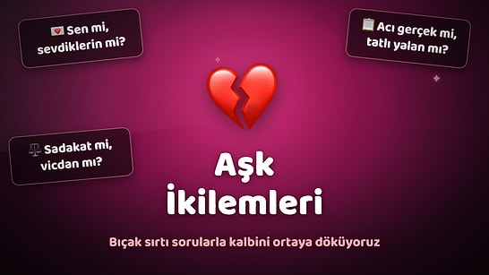 Dürüstçe Yanıt Ver Sen Aşkta Nasıl Birisin Ortaya Dökülsün!