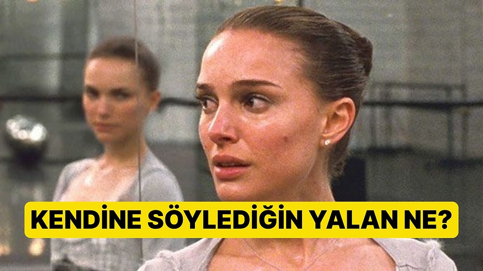 Kendine Söylediğin En Büyük Yalanı Buluyoruz!
