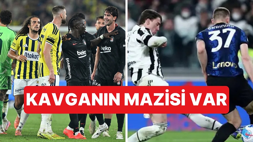 Fenerbahçe-Beşiktaş Derbisindeki Vlahovic-Skriniar Kavgasının Geçmişi İtalya'ya Uzanıyor
