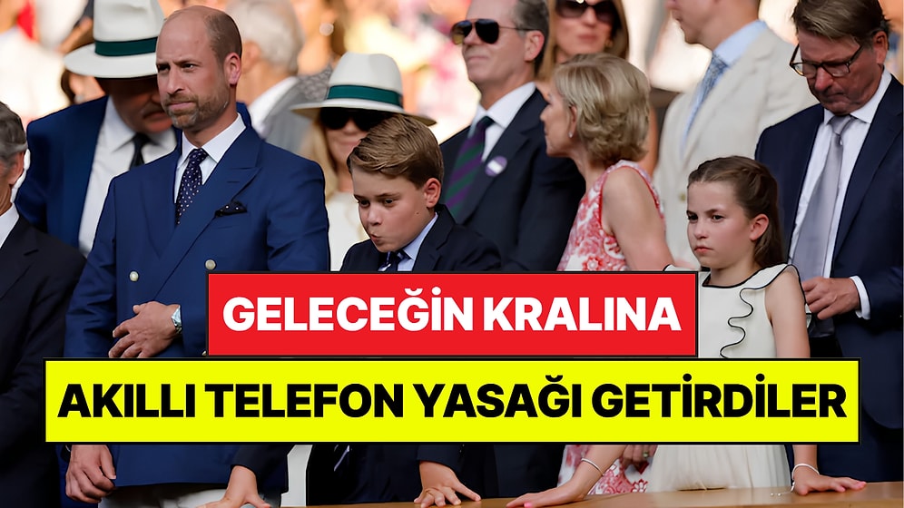 Prens Olmak da Kurtarmadı: Geleceğin Kralına Akıllı Telefon Yasağı Getirdiler