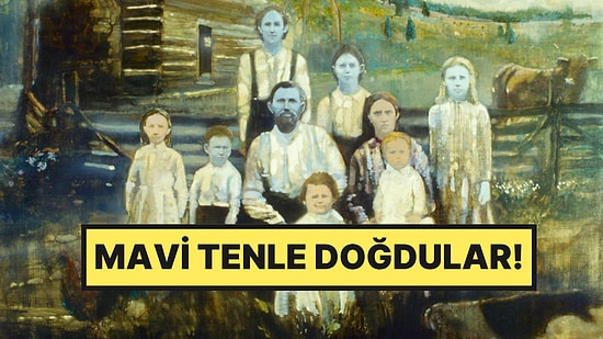 Nesiller Boyu Mavi Tenle Doğdular: Bir Ailenin 140 Yıllık Gizemi Sonunda Çözüldü