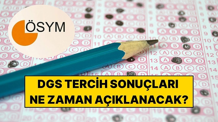 DGS Tercih Sonuçları Ne Zaman Açıklanacak? 2026 DGS Yerleştirme Sonuçları Sorgulama Ekranı