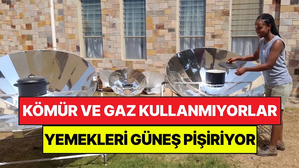 Ne Kömür Ne Gaz Gerekiyor: Yemek Pişirmek İçin Güneşi Kullanıyorlar