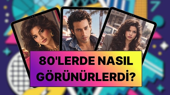 Ünlü İsimler 80'li Yıllarda Nasıl Görünürdü?