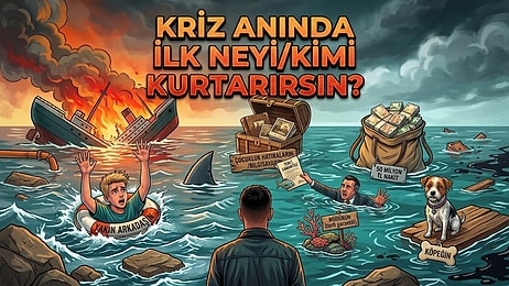 Bu Resimde İlk Kurtaracağın Şey Karakterin Hakkında İpucu Veriyor