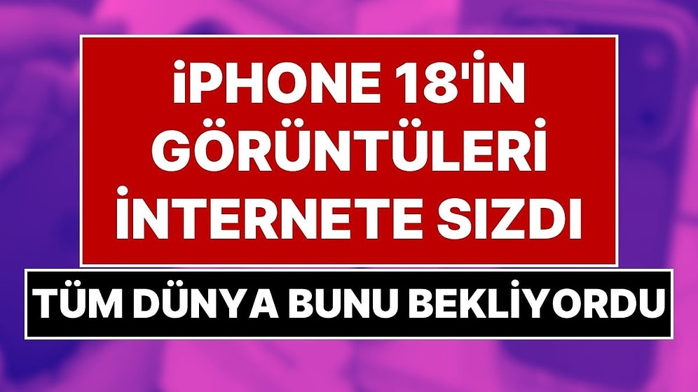 Görüntüler Sızdırıldı: iPhone 18 Pro ve Pro Max Yeni Renkleriyle İlk Kez Görüntülendi