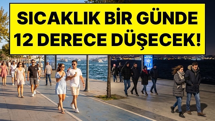 Gündüzleri Sıcak, Geceleri Soğuk Olacak: Türkiye'de Sıcaklık Bir Günde 12 Derece Birden Düşecek