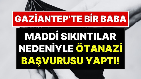 Geçim Sıkıntısı Çeken Baba Ötanazi İstedi!