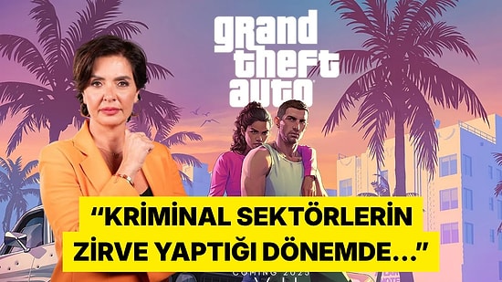 Sözcü TV Sunucusu Özlem Gürses'in GTA 6 Hakkındaki Sözleri Tepkilerin Odağında