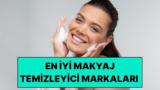 En İyi Makyaj Temizleyici Markaları