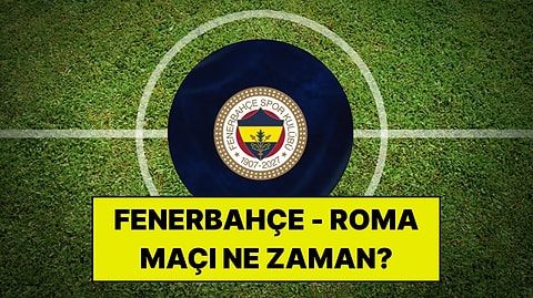 Fenerbahçe - Roma Maçı Ne Zaman? Şampiyonlar Ligi Maçı Saat Kaçta ve Hangi Kanalda?