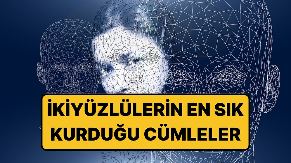 Zihinsel ve Duygusal İkiyüzlülüğün İşareti Olan Cümleler: Farkında Olmadan Söylüyoruz