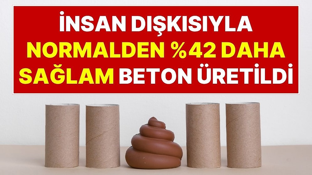 İnşaat Sektöründe Devrim: Bilim İnsanları İnsan Dışkısıyla ‘%42 Daha Sağlam’ Beton Üretti