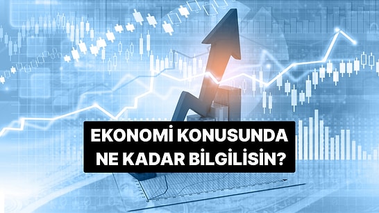Ekonomi Konusunda Nasılsın? Bu 10 Soru Senin Ekonomi Bilgini Ölçüyor!