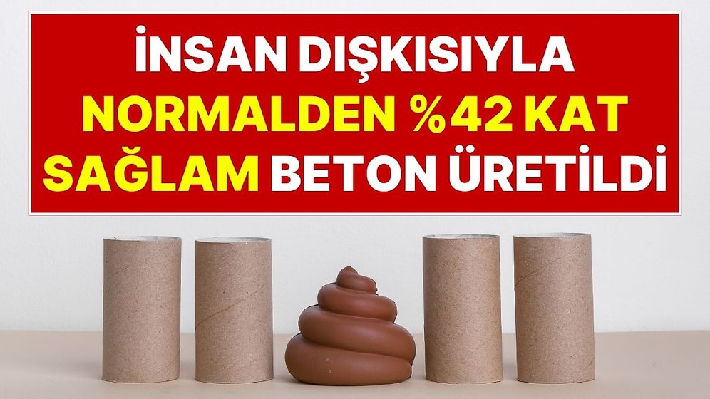 İnşaat Sektöründe Devrim: Bilim İnsanları İnsan Dışkısıyla ‘%42 Daha Sağlam’ Beton Üretti